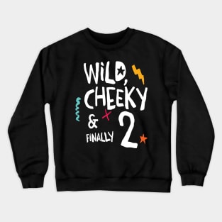 Wild, cheeky & finally 2, child birthday, second birthday shirt Crewneck Sweatshirt